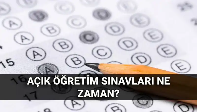 Açık Öğretim Sınavları Ne Zaman? Tüm Tarihler Burada!
