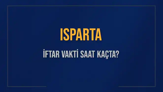 Isparta’da İftar Vakti ve Akşam Ezanı Saatleri: 5 Mart 2025 Detayları