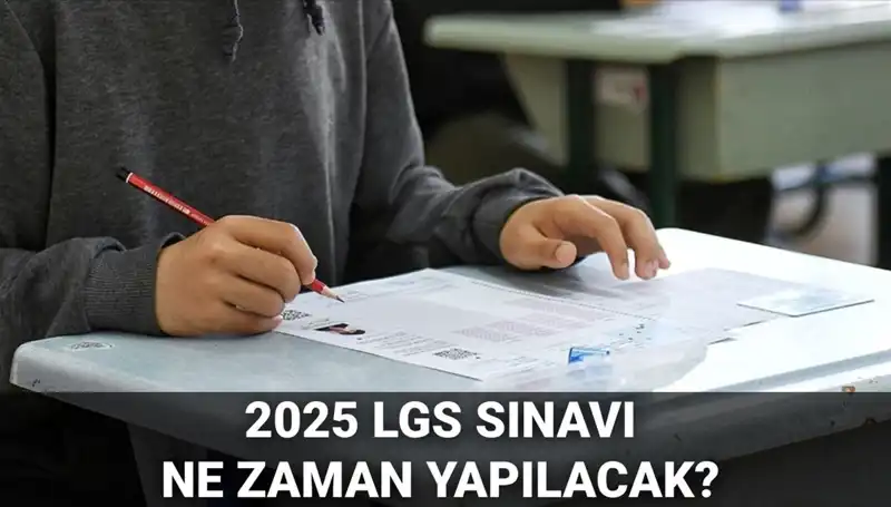 2025 LGS Sınav Tarihi Belli Oldu: Sınav Ne Zaman ve Saat Kaçta?