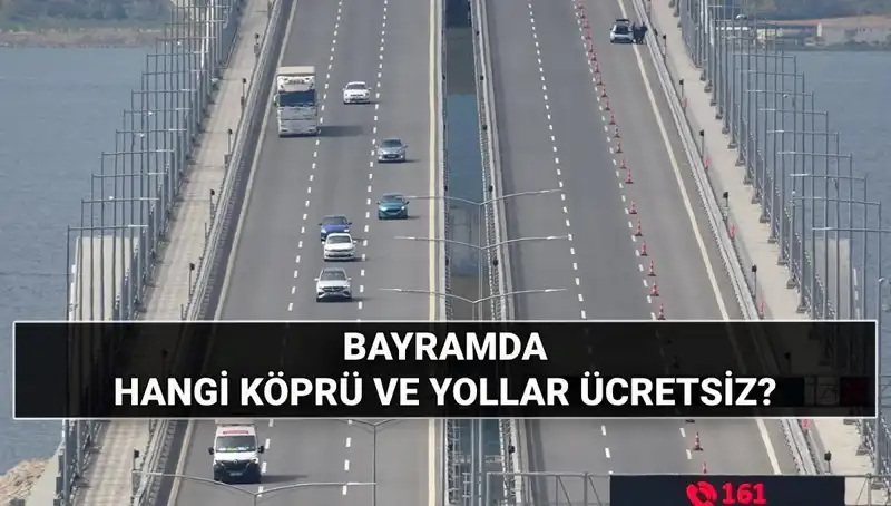 Kurban Bayramı’nda Köprü ve Otoyollar Ücretsiz Olacak mı?
