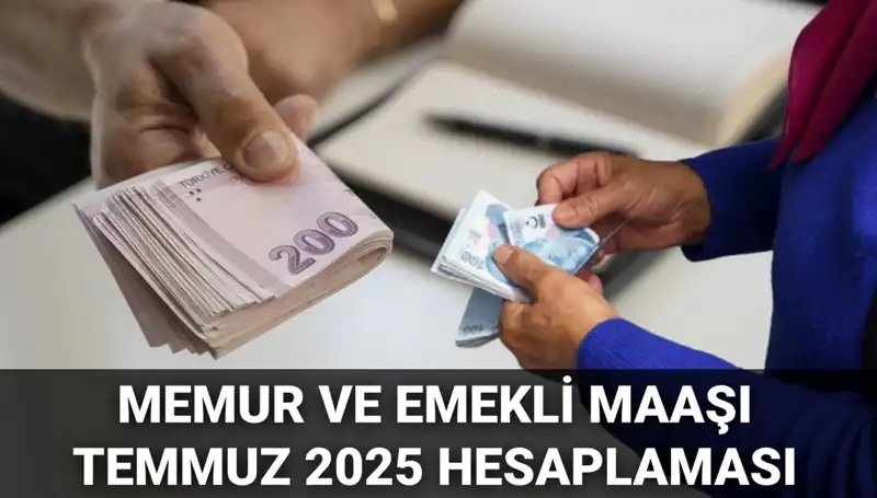 Temmuz 2025’te Memur ve Emekli Maaşlarına Beklenen Zam Oranı Açıklandı