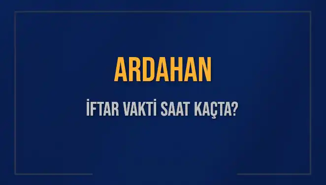 Ardahan'da İftar Vakti Ne Zaman? Merak Edilen Saatler!