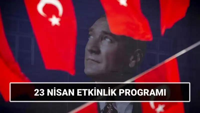 23 Nisan 2025’te Türkiye Genelinde Düzenlenecek Unutulmaz Etkinlikler