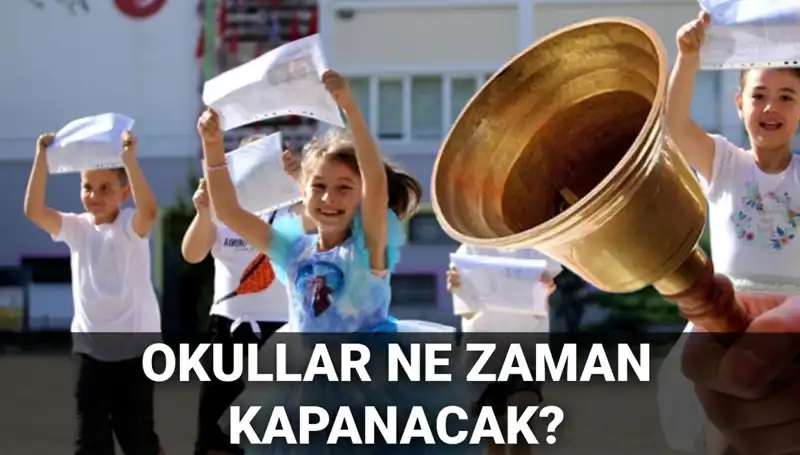 Okullar Ne Zaman Kapanacak? Yaz Tatili Süresi Hakkında Bilgiler