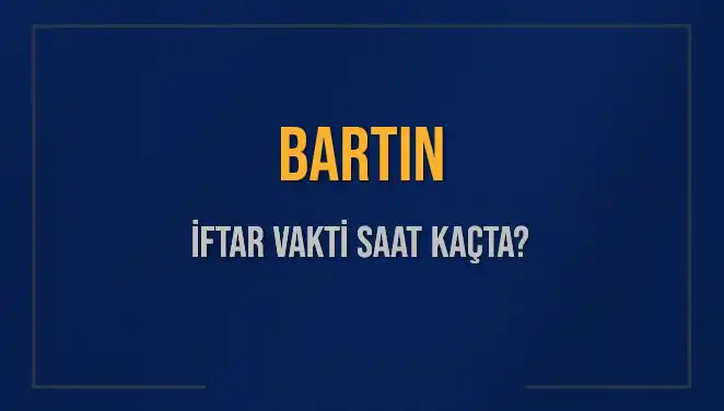 Bartın'da İftar Vaktinin Saati Ne Zaman? 2025 Diyanet Hesaplamaları