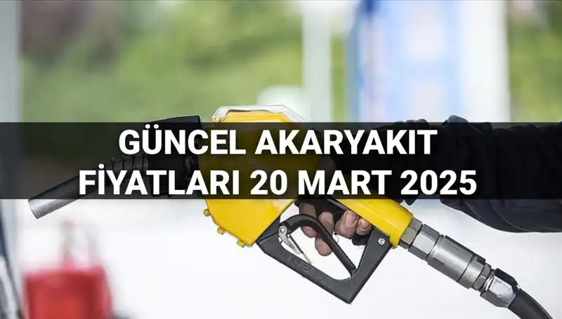 Akaryakıt Fiyatları 20 Mart 2025: Zamlar ve Fiyat Değişiklikleri Neleri Getirdi?
