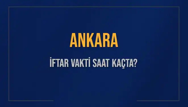 Ankara'da Ramazan İftar Vakti: Saat Kaçta, Ne Kadar Kaldı?