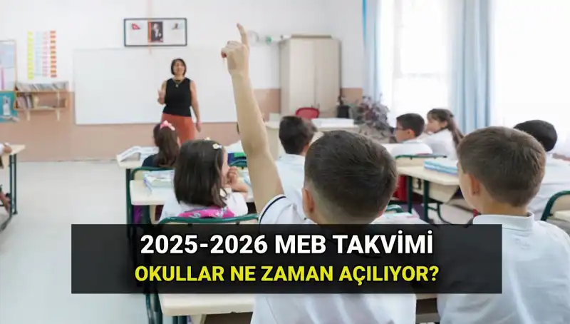 Okullar Ne Zaman Açılıyor? 2025-26 Eğitim Yılı Takvimi Belli Oldu!