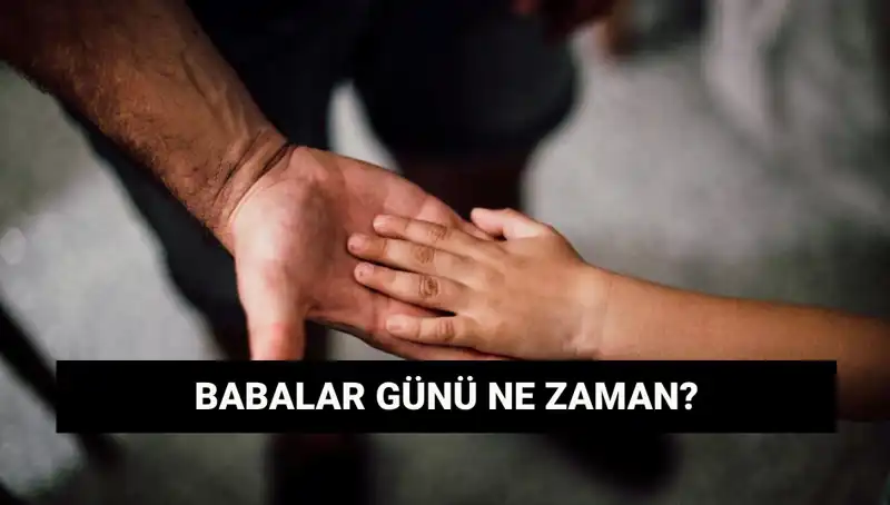 Babalar Günü 2025 Tarihinde Hangi Günde Tekrar Kutlanacak?