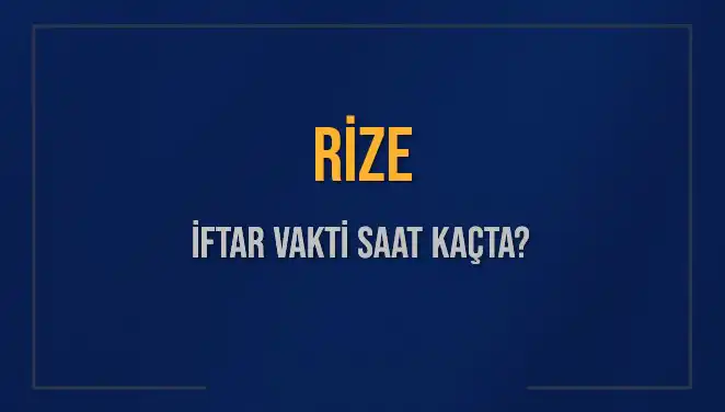 Rize İftar Vaktine Kalan Süre! Bugün Akşam Ezanı Saat Kaçta Okunacak?